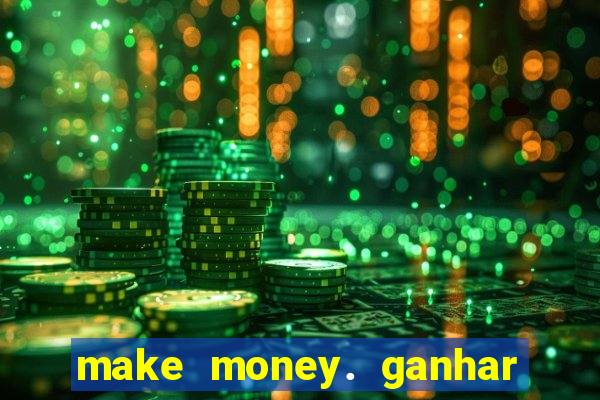 make money. ganhar dinheiro jogando